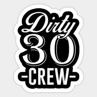 Dirty 30 Crew Sticker